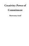 Creativity: Power of Commitment - Morwenna Assaf - 9781502232328