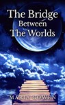 Bridge Between the Worlds - Maria Cowen - 9781502270559