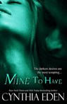 Mine to Have - EDEN,  Cynthia - 9781502314949