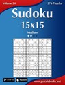 Sudoku 15x15 - Medium - Volume 24 - 276 Puzzles - Nick Snels - 9781502523976