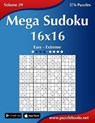 Mega Sudoku 16x16 - Easy to Extreme - Volume 29 - 276 Puzzles - Nick Snels - 9781502531568
