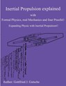 Inertial Propulsion Explained with Formal Physics, real Mechanics and four Proofs: Expanding Physics with Inertial Propulsion - Gottfried J. Gutsche - 9781502803405