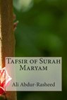 Tafsir of Surah Maryam - ABDUR-RASHEED,  Ali - 9781502810298