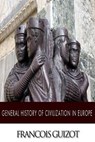 General History of Civilization in Europe - GUIZOT,  Francois Pierre Guilaume - 9781502827159