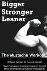 The Mustache Workout - Galina Ivanova Denzel ; Roland Denzel - 9781502977106