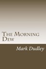 The Morning Dew - DUDLEY,  Mark - 9781503235847
