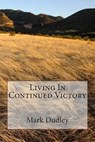 Living in Continued Victory - DUDLEY,  Mark - 9781503260528