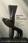 Russia's New Imperialism - Ilya Budraitskis ; Ilya Matveev - 9781503647732