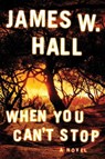 When You Can't Stop - James W. Hall - 9781503903067