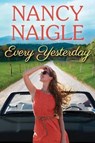 Every Yesterday - Nancy Naigle - 9781503938908