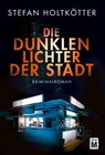 Die dunklen Lichter der Stadt - Stefan Holtkötter - 9781503941946
