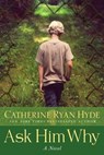 Ask Him Why - Catherine Ryan Hyde - 9781503948907