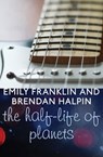 The Half-Life of Planets - Emily Franklin ; Brendan Halpin - 9781504006507