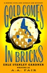 Gold Comes in Bricks - Erle Stanley Gardner - 9781504074322