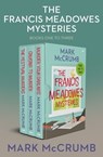 The Francis Meadowes Mysteries Books One to Three - Mark McCrum - 9781504090766