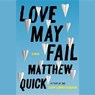 Love May Fail - QUICK,  Matthew - 9781504612203