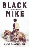 Black Mike - OVERHOLSER,  Wayne D. - 9781504786874