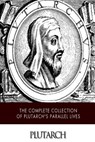 The Complete Collection of Plutarch's Parallel Lives - John Dryden - 9781505387513