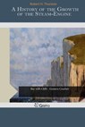 A History of the Growth of the Steam-Engine - Robert H. Thurston - 9781505474077
