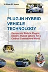 Plug-In Hybrid Vehicle Technology: Design and Build a Plug-In Electric Hybrid Vehicle for a Carbon-Constrained World - William H. Kemp - 9781505839869