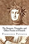 The Sonnets, Triumphs, and Other Poems of Petrarch - PETRARCA,  Francesco - 9781505992687
