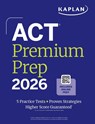 ACT Premium Prep 2026: Includes 5 Full Length Practice Tests, 100s of Practice Questions + 1 Year Access to Online Quizzes and Video Instruction - Kaplan Test Prep - 9781506297583