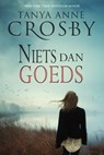 Niets dan goeds - Tanya Anne Crosby - 9781507129647