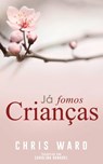 Já Fomos Crianças - Chris Ward - 9781507186015