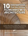 10 Innovations That Will Shape Tomorrow's Architecture - Pierre Toromanoff ; Agata Toromanoff - 9781507306857