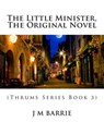 The Little Minister, the Original Novel - BARRIE,  James Matthew - 9781507564363