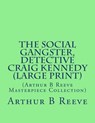 The Social Gangster, Detective Craig Kennedy - REEVE,  Arthur Benjamin - 9781507868607