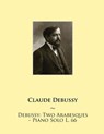 Debussy: Two Arabesques - Piano Solo L. 66 - Samwise Publishing - 9781508479291