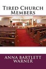 Tired Church Members - WARNER,  Anna Bartlett - 9781508552949