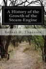 A History of the Growth of the Steam-Engine - Robert H. Thurston - 9781508623168