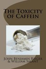 The Toxicity of Caffein - RIEGER,  MR John Benjamin - 9781508654414