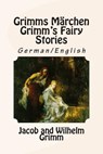Grimms Märchen / Grimm's Fairy Stories: Bilingual German/English - Wilhelm Grimm - 9781508672593