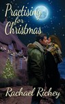 Practising for Christmas - Rachael Richey - 9781509222360