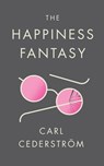 The Happiness Fantasy - Carl Cederström - 9781509523849