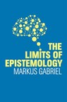 The Limits of Epistemology - Markus Gabriel - 9781509525676