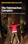 The Telemachus Complex - Massimo Recalcati - 9781509531714