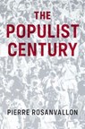 The Populist Century - Pierre Rosanvallon - 9781509546299
