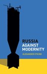 Russia Against Modernity - Alexander Etkind - 9781509556595