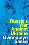 Russia's War Against Ukraine - Gwendolyn Sasse - 9781509560608