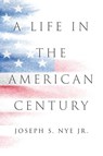 A Life in the American Century - Joseph S. Nye - 9781509560684
