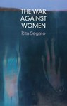 The War Against Women - Rita Segato - 9781509562145