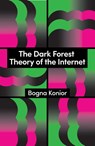 The Dark Forest Theory of the Internet - Bogna Konior - 9781509569267