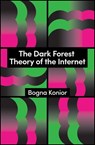 The Dark Forest Theory of the Internet - Bogna Konior - 9781509569274
