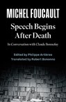 Speech Begins After Death - Michel Foucault ; Philippe Artieres - 9781509571987