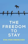 The Freedom to Stay - Eva (University of Verona von Redecker - 9781509574292