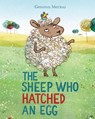 The Sheep Who Hatched an Egg - Gemma Merino - 9781509822300